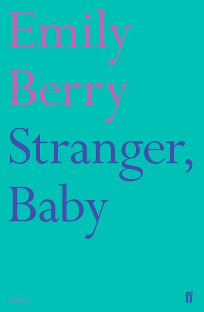 Cover for Emily Berry · Stranger, Baby (Paperback Book) [Main edition] (2017)
