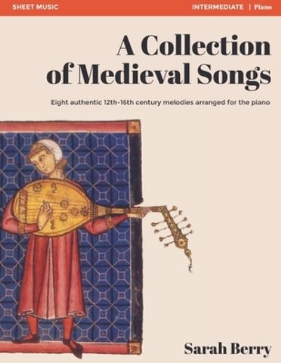 A Collection of Medieval Songs - Sarah Berry - Books - Sarah Berry - 9780578923321 - July 1, 2021