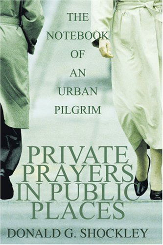 Cover for Donald Shockley · Private Prayers in Public Places: the Notebook of an Urban Pilgrim (Paperback Book) (2003)