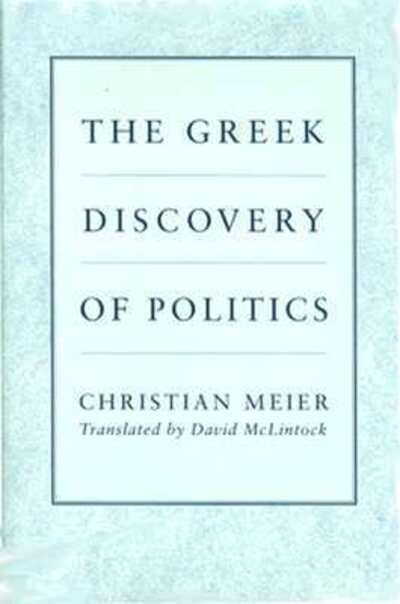 Cover for Christian Meier · The Greek Discovery of Politics (Hardcover Book) (1990)