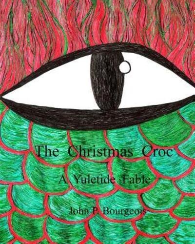 Cover for John P Bourgeois · The Christmas Croc : A Yuletide Fable (Paperback Book) (2014)