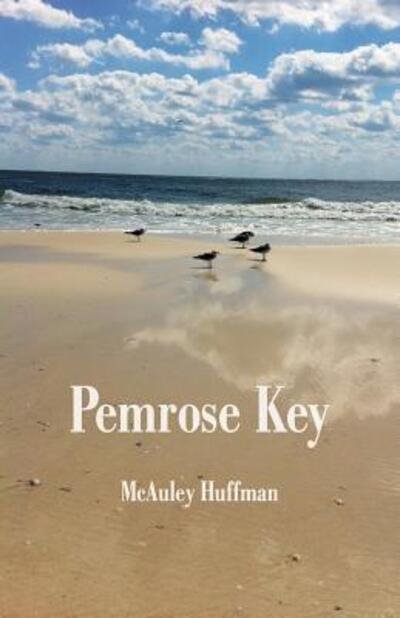 Pemrose Key - McAuley Huffman - Kirjat - B. J. Huffman - 9780692252321 - tiistai 1. lokakuuta 2013