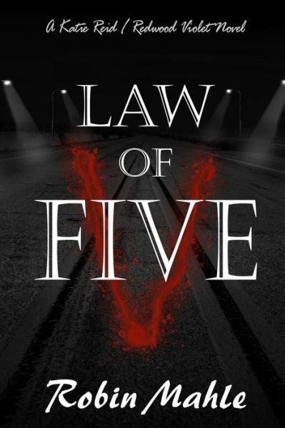 Cover for Robin Mahle · Law of Five: a Katie Reid/ Redwood Violet Novel (Volume 3) (Paperback Bog) (2014)