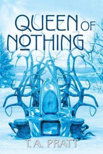 Cover for T A Pratt · Queen of Nothing (Paperback Book) (2015)