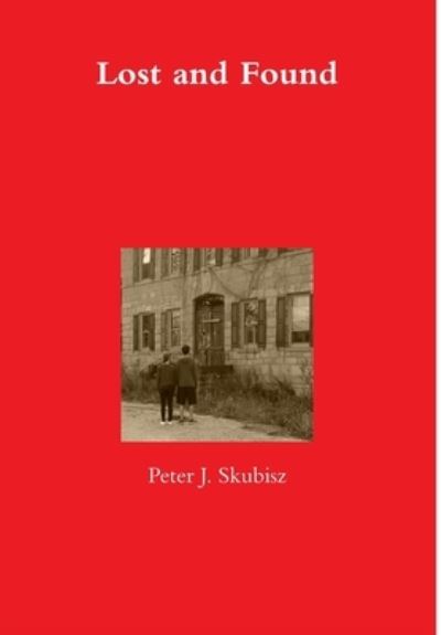 Peter J Skubisz · Lost and Found (Hardcover Book) (2016)