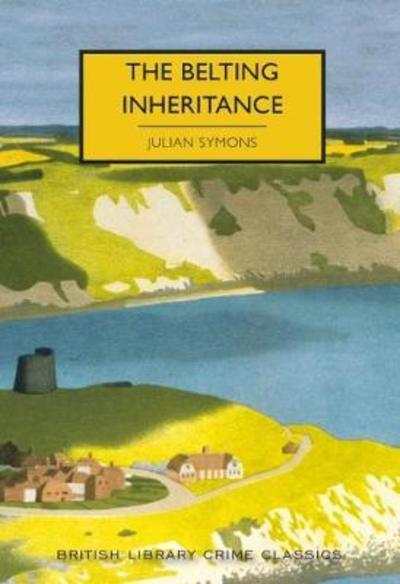 The Belting Inheritance - British Library Crime Classics - Julian Symons - Kirjat - British Library Publishing - 9780712352321 - maanantai 10. syyskuuta 2018