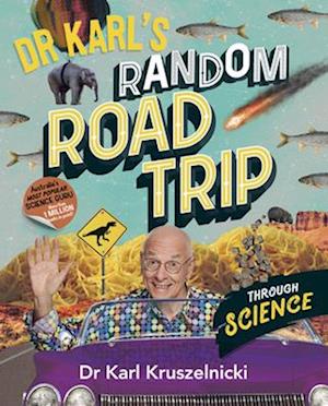 Cover for Karl Kruszelnicki · Dr Karl's Random Road Trip Through Science (Book) (2024)