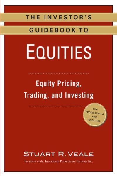 Cover for Stuart R. Veale · The Investor's Guidebook to Equities: Equity Pricing, Trading, and Investing (Paperback Book) (2014)