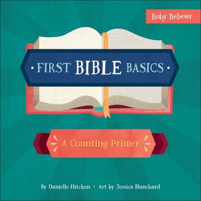 Cover for Danielle Hitchen · First Bible Basics: A Counting Primer - Baby Believer (Board book) (2017)