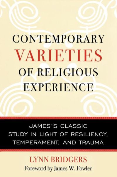 Contemporary Varieties of Religious Experience: James's Classic Study in Light of Resiliency, Temperament, and Trauma - Lynn Bridgers - Books - Rowman & Littlefield - 9780742544321 - November 1, 2005