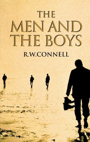 Cover for Connell, Raewyn (University Professor, University of Sydney) · The Men and the Boys (Gebundenes Buch) (2000)