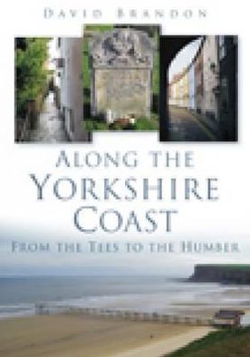 Cover for David Brandon · Along the Yorkshire Coast: From the Tees to the Humber (Paperback Book) (2010)