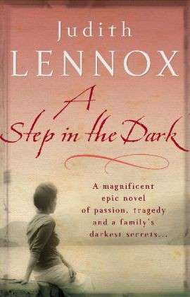 A Step In The Dark: A spellbinding novel of passion, tragedy and dark secrets - Judith Lennox - Books - Headline Publishing Group - 9780755331321 - May 17, 2007