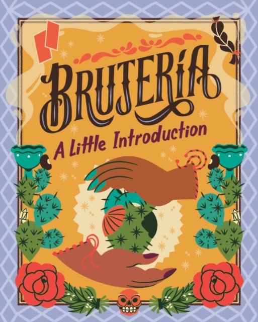 Brujeria: A Little Introduction - Yvette Montoya - Bøker - Running Press - 9780762485321 - 29. august 2024