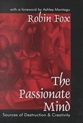 Cover for Robin Fox · The Passionate Mind: Sources of Destruction and Creativity (Paperback Book) (1999)