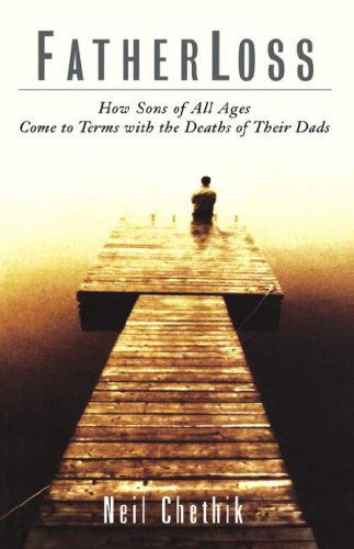 Fatherloss: How Sons of All Ages Come to Terms with the Deathsof Their Dads - Neil Chethik - Books - Hyperion Books - 9780786865321 - January 10, 2001