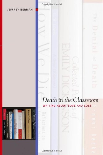 Cover for Jeffrey Berman · Death in the Classroom: Writing About Love and Loss (Paperback Book) (2009)