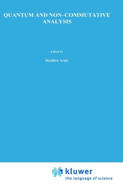 Cover for Huzihiro R Araki · Quantum and Non-Commutative Analysis: Past, Present and Future Perspectives - Mathematical Physics Studies (Innbunden bok) [1993 edition] (1993)