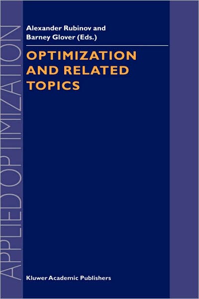 Optimization and Related Topics - Applied Optimization - Alexander Rubinov - Books - Springer - 9780792367321 - December 31, 2000
