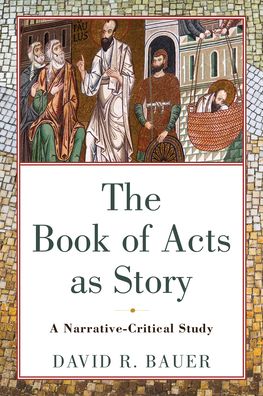 Cover for David R. Bauer · The Book of Acts as Story – A Narrative–Critical Study (Paperback Book) (2021)