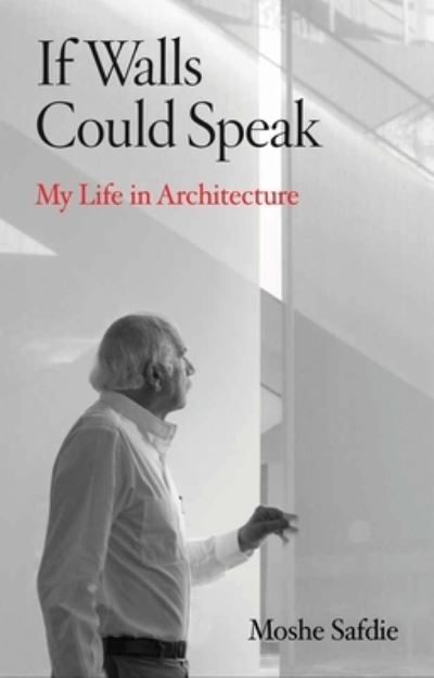 Cover for Moshe Safdie · If Walls Could Speak: My Life in Architecture (Hardcover Book) (2022)