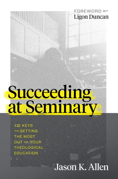 Cover for Jason K. Allen · Succeeding at Seminary (Paperback Book) (2021)