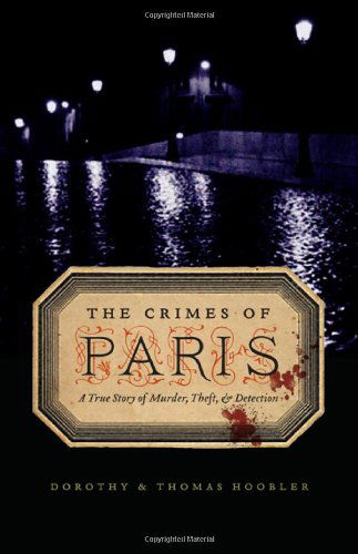 Cover for Dorothy Hoobler · The Crimes of Paris: A True Story of Murder, Theft, and Detection (Pocketbok) (2010)