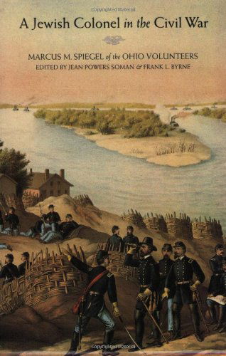 Cover for Marcus M. Spiegel · A Jewish Colonel in the Civil War: Marcus M. Spiegel of the Ohio Volunteers (Paperback Book) [Annotated edition] (1995)