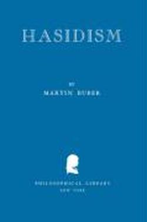 Hasidism - Martin Buber - Books - Philosophical Library - 9780806530321 - 1948