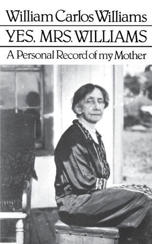 Cover for William Eric Williams William Carlos Williams · Yes, Mrs. Williams: Poet's Portrait of his Mother (Paperback Book) [2nd edition] (1982)