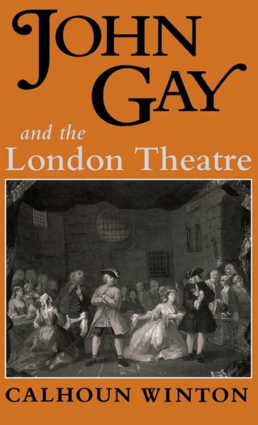 Cover for Calhoun Winton · John Gay and the London Theatre (Hardcover Book) (1993)