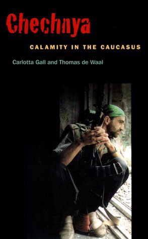 Chechnya: Calamity in the Caucasus - Thomas De Waal - Kirjat - NYU Press - 9780814731321 - maanantai 1. marraskuuta 1999