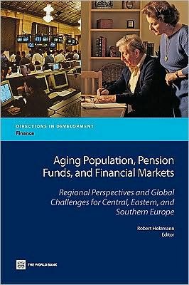 Cover for Robert Holzmann · Aging Population, Pension Funds, and Financial Markets: Regional Perspectives and Global Challenges for Central, Eastern and Southern Europe (Paperback Book) (2009)