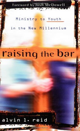 Cover for Alvin L. Reid · Raising the Bar – Ministry to Youth in the New Millennium (Paperback Book) [2nd edition] (2004)