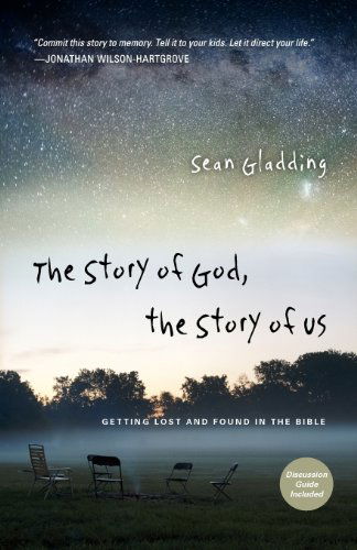 The Story of God, the Story of Us – Getting Lost and Found in the Bible - Sean Gladding - Books - InterVarsity Press - 9780830836321 - August 27, 2010