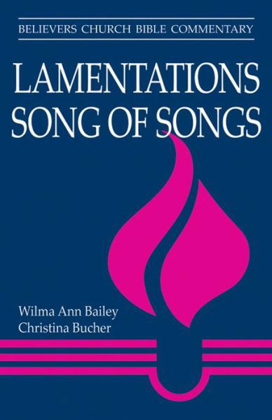 Cover for Wilma a Bailey · Lamentations, Song of Songs: Believers Church Bible Commentary (Paperback Book) (2015)
