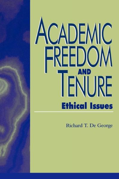 Cover for Richard DeGeorge · Academic Freedom and Tenure: Ethical Issues - Issues in Academic Ethics (Paperback Book) (1997)
