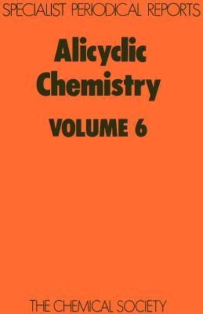 Alicyclic Chemistry: Volume 6 - Specialist Periodical Reports - Royal Society of Chemistry - Books - Royal Society of Chemistry - 9780851866321 - October 1, 1978