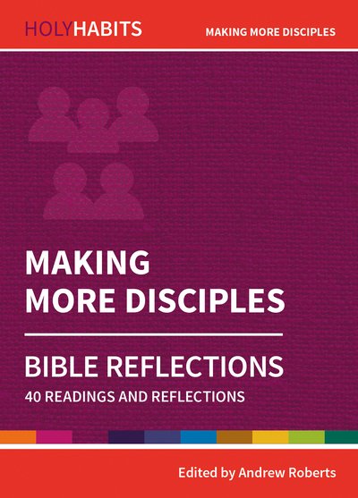 Cover for Andrew Roberts · Holy Habits Bible Reflections: Making More Disciples: 40 readings and reflections - Holy Habits Bible Reflections (Paperback Bog) (2019)