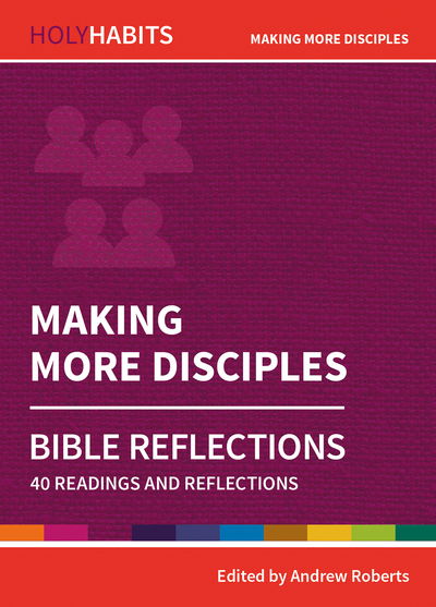 Cover for Andrew Roberts · Holy Habits Bible Reflections: Making More Disciples: 40 readings and reflections - Holy Habits Bible Reflections (Paperback Book) (2019)