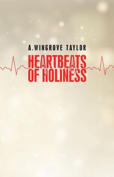 Cover for A Wingrove Taylor · Heartbeats of Holiness (Paperback Book) (2020)