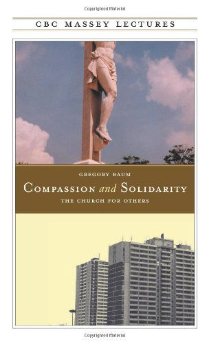 Gregory Baum · Compassion and Solidarity: The Church for Others (Paperback Book) [2nd edition] (1992)