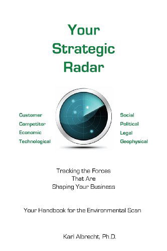 Cover for Dr. Karl Albrecht · Your Strategic Radar: Tracking the Forces That Are Shaping Your Business (Paperback Book) (2012)