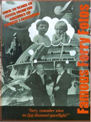 Famous Forry Fotos: over 70 Years of Ackermemories - Forrest J. Ackerman - Books - James A Rock & Co. Publishers - 9780918736321 - November 1, 2001