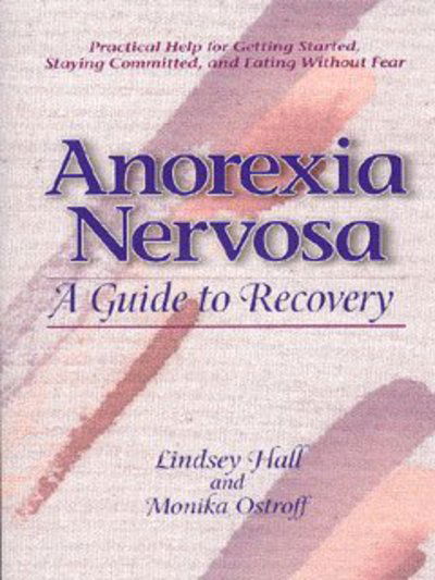 Anorexia Nervosa: A Guide to Recovery - Lindsey Hall - Books - Gurze Books - 9780936077321 - December 24, 1998