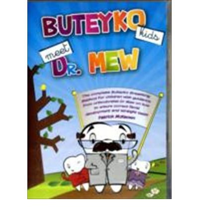 Cover for Patrick McKeown · Buteyko Kids Meet Dr Mew: The Complete Buteyko Breathing Method for Children with Guidance from Orthodontist Dr Mew on How to Ensure Correct Facial Development and Straight Teeth (Book) (2010)