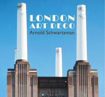 London Art Deco - Arnold Schwartzman - Bücher - Gemini Books Group Ltd - 9780957148321 - 28. Oktober 2013