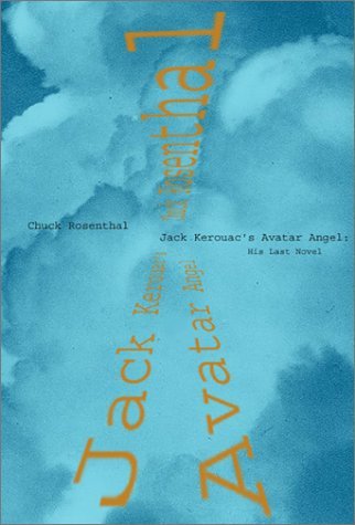 Cover for Chuck Rosenthal · Jack Kerouac's Avatar Angel: His Last Novel (Innbunden bok) (2001)