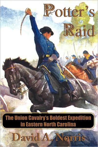 Cover for David A. Norris · Potter's Raid : The Union Cavalry's Boldest Expedition in Eastern North Carolina (Paperback Book) (2008)