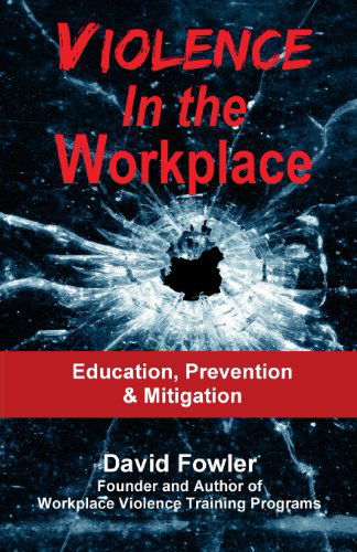 Cover for David Fowler · Violence in the Workplace: Education, Prevention &amp; Mitigation (Paperback Book) (2013)